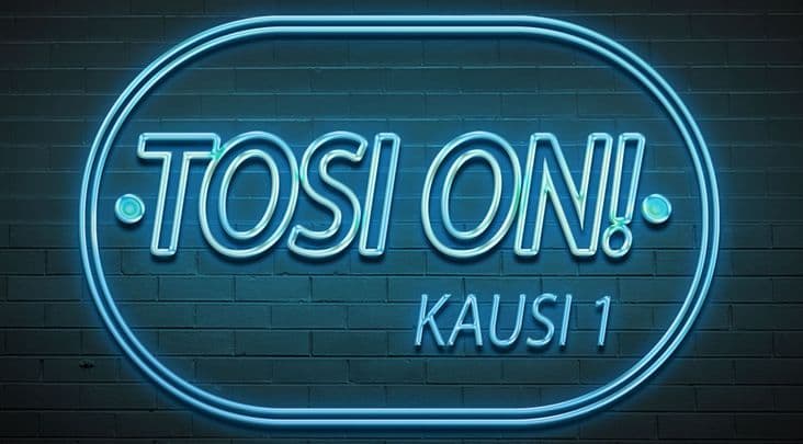 Tosi on!